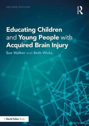 Sue Walker, Beth Wicks - Educating Children and Young People with Acquired Brain Injury, Häftad
