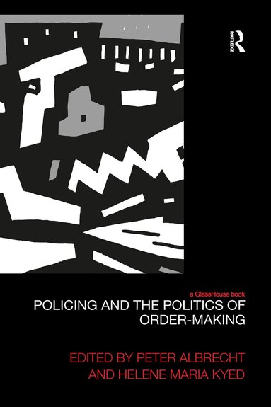 Peter Albrecht, Helene Maria Kyed - Policing and the Politics of Order-Making, Häftad
