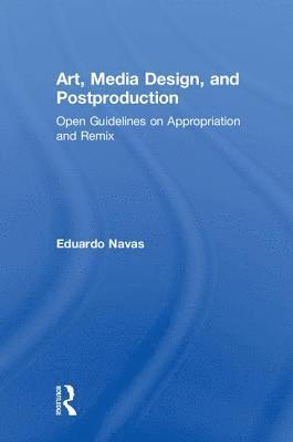 Eduardo Navas - Art, Media Design, and Postproduction, Inbunden