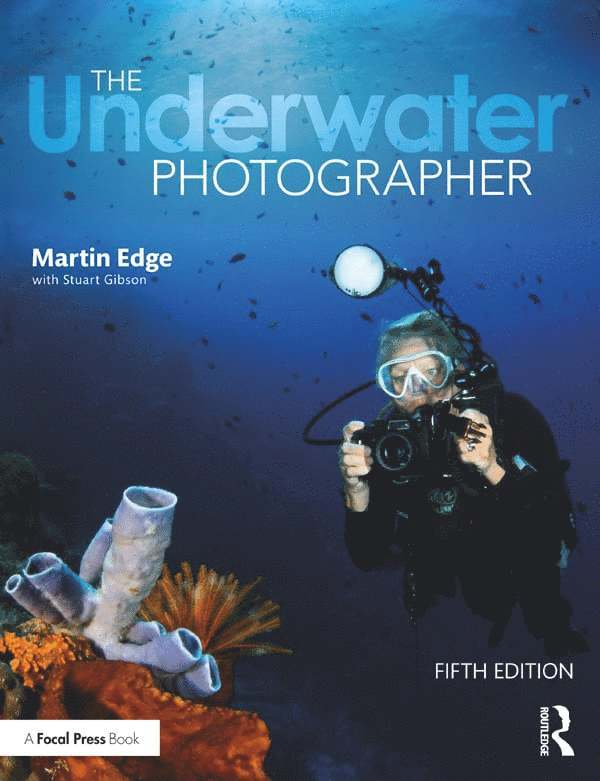 Martin Edge, Stuart Gibson, Martin (Freelance lecturer in underwater photography and regular columnist for all major diving magazines) Edge - Underwater Photographer, Inbunden