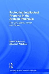 bokomslag Protecting Intellectual Property in the Arabian Peninsula