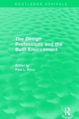 Routledge Revivals: The Design Professions and the Built Environment (1988) 1