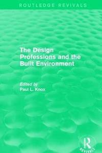 bokomslag Routledge Revivals: The Design Professions and the Built Environment (1988)