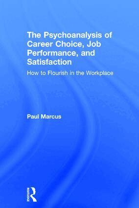 Paul Marcus - Psychoanalysis of Career Choice, Job Performance, and Satisfaction, Inbunden