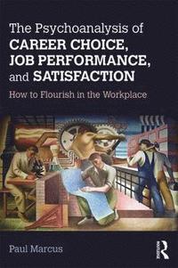 bokomslag The Psychoanalysis of Career Choice, Job Performance, and Satisfaction