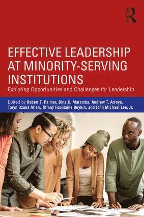Robert T. Palmer, Dina C. Maramba, Andrew T. Arroyo, Taryn Ozuna Allen, Tiffany Fountaine Boykin, John Michael Lee Jr., USA) Palmer, Robert T. (Howard University, USA.) Maramba, Dina C. (Claremont Graduate University, USA.) Arroyo, Andrew T. (Norfolk State University, USA.) Allen, Taryn Ozuna (University of Texas at Arlington - Effective Leadership at Minority-Serving Institutions, Häftad