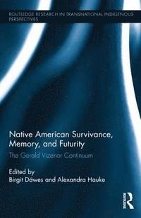 bokomslag Native American Survivance, Memory, and Futurity