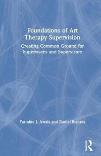 bokomslag Foundations of Art Therapy Supervision