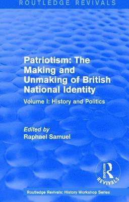 Routledge Revivals: Patriotism: The Making and Unmaking of British National Identity (1989) 1