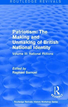 Raphael Samuel - Routledge Revivals: Patriotism: The Making and Unmaking of British National Identity (1989), Inbunden