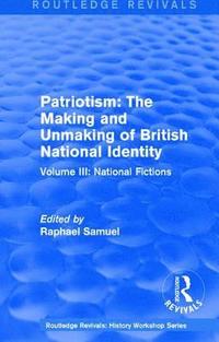 bokomslag Routledge Revivals: Patriotism: The Making and Unmaking of British National Identity (1989)