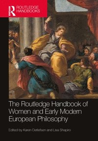 bokomslag The Routledge Handbook of Women and Early Modern European Philosophy