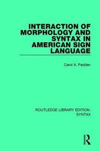 bokomslag Interaction of Morphology and Syntax in American Sign Language