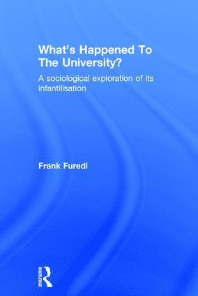 Frank Furedi - What’s Happened To The University?, Inbunden