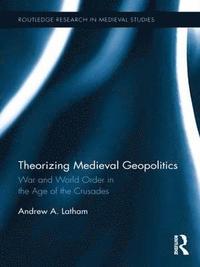 bokomslag Theorizing Medieval Geopolitics