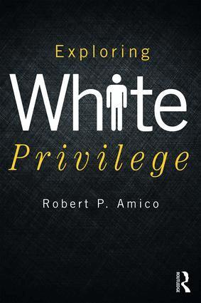 Robert Amico - Exploring White Privilege, Häftad