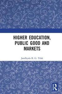 bokomslag Higher Education, Public Good and Markets