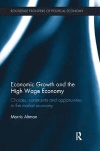 bokomslag Economic Growth and the High Wage Economy