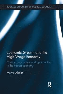 bokomslag Economic Growth and the High Wage Economy