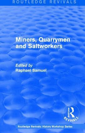 Raphael Samuel - Routledge Revivals: Miners, Quarrymen and Saltworkers (1977), Inbunden