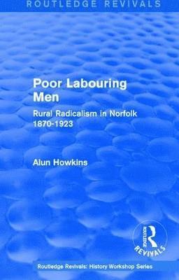 Alun Howkins - Routledge Revivals: Poor Labouring Men (1985), Inbunden