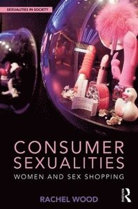 bokomslag Consumer Sexualities