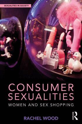 Rachel Wood - Consumer Sexualities, Inbunden