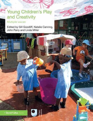 Gill Goodliff, Natalie Canning, John Parry, Linda Miller - Young Children's Play and Creativity, Häftad