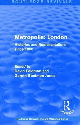 David Feldman, Gareth Stedman Jones - Routledge Revivals: Metropolis London (1989), Inbunden
