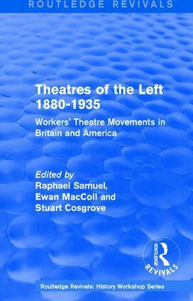 Raphael Samuel, Ewan MacColl, Stuart Cosgrove, Raphael Samuel, Ewan MacColl, Stuart Cosgrove - Routledge Revivals: Theatres of the Left 1880-1935 (1985), Inbunden