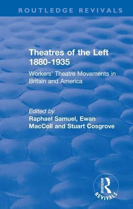 Raphael Samuel, Ewan MacColl, Stuart Cosgrove, Raphael Samuel, Ewan MacColl, Stuart Cosgrove - Routledge Revivals: Theatres of the Left 1880-1935 (1985), Häftad