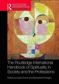 bokomslag The Routledge International Handbook of Spirituality in Society and the Professions