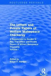 bokomslag Routledge Revivals: The Letters and Private Papers of William Makepeace Thackeray, Volume I (1994)