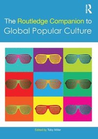 bokomslag The Routledge Companion to Global Popular Culture
