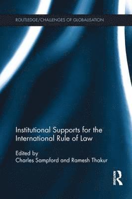 Institutional Supports for the International Rule of Law 1