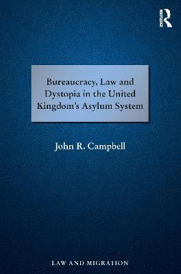 bokomslag Bureaucracy, Law and Dystopia in the United Kingdom's Asylum System