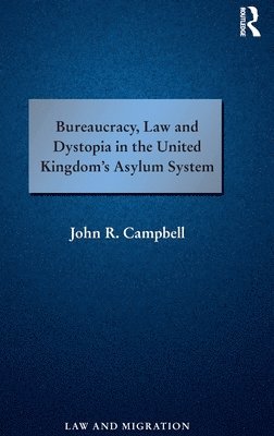 Bureaucracy, Law and Dystopia in the United Kingdom's Asylum System