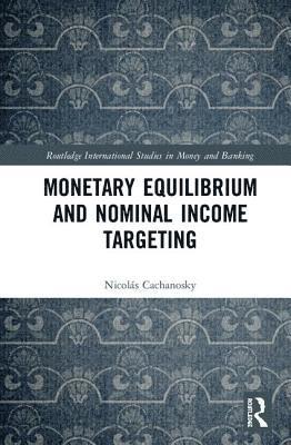 Monetary Equilibrium and Nominal Income Targeting 1