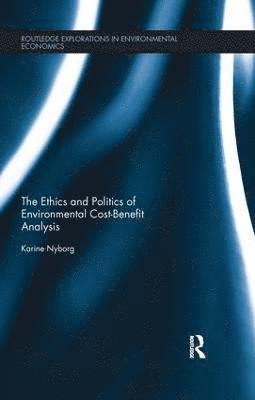 bokomslag The Ethics and Politics of Environmental Cost-Benefit Analysis