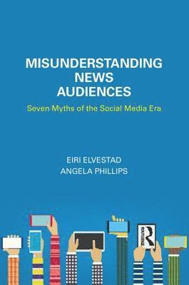 Misunderstanding News Audiences 1