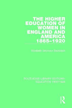 Higher Education of Women in England and America, 1865-1920 1