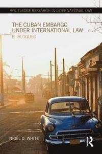 bokomslag The Cuban Embargo under International Law