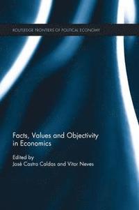 bokomslag Facts, Values and Objectivity in Economics