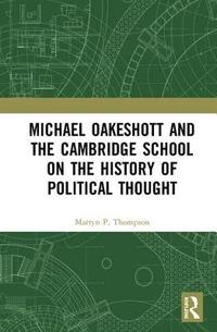 bokomslag Michael Oakeshott and the Cambridge School on the History of Political Thought