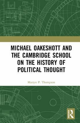 Martyn P. Thompson - Michael Oakeshott and the Cambridge School on the History of Political Thought, Inbunden