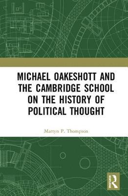 bokomslag Michael Oakeshott and the Cambridge School on the History of Political Thought