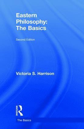 Victoria S. Harrison, UK) Harrison, Victoria S. (University of Glasgow - Eastern Philosophy: The Basics, Inbunden
