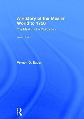 A History of the Muslim World to 1750 1