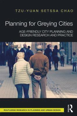 Tzu-Yuan Stessa Chao - Planning for Greying Cities, Inbunden