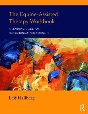 Leif Hallberg, USA) Hallberg, Leif (private practice, Montana - Equine-Assisted Therapy Workbook, Häftad